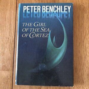 Peter Benchley, The Girl Of The Sea Of Cortez 1982 Book Club Edition, HC DJ